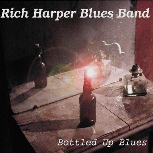 Rich Harper Blues Band - Bottled Up Blues 1999