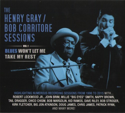 Henry Gray & Bob Corritore - Blues Won't Let Me Take My Rest (Henry Gray & Bob Corritore Sessions Vol 1) (2015) [lossless]