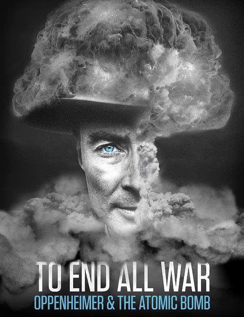 Покончить со всеми войнами: Оппенгеймер и атомная бомба | To End All War: Oppenheimer & the Atomic Bomb (2023/WEB-DL/1080p)