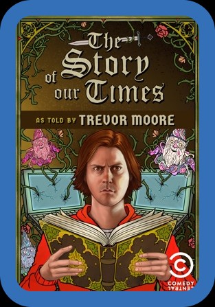 Trevor Moore The STory of Our Times 2018 PROPER 1080p WEBRip x264-RARBG A3b41521c76e6f7a6897bf8ea0ad32de