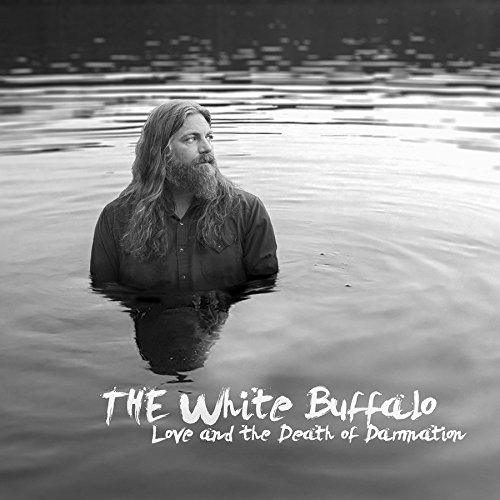 The White Buffalo - Love And The Death Of Damnation 2015