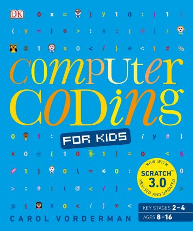 Computer Coding for Kids: A unique step-by-step visual guide, from binary code to building games (True EPUB)