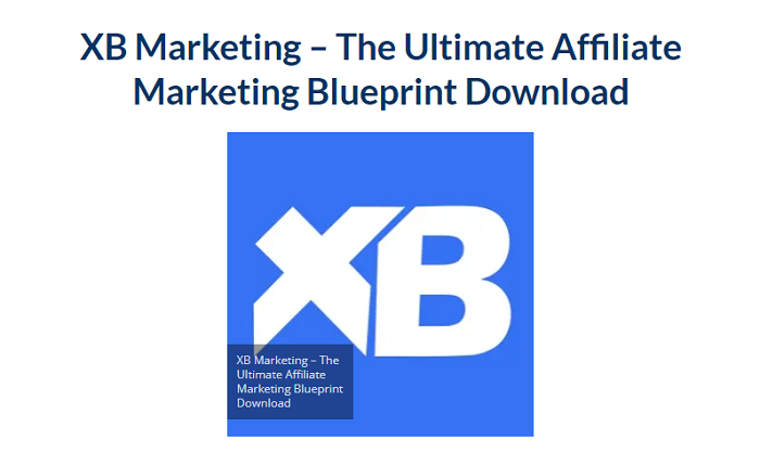 XB Marketing – The Ultimate Affiliate Marketing Blueprint Download 2023