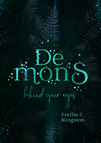 Emilia C. Kingston  -  Demons: behind your eyes (New Life 4)