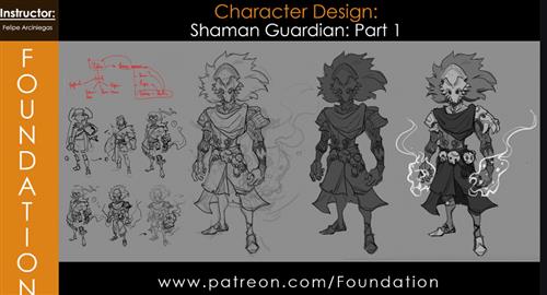 Foundation Patreon – Character Design – Shaman Guardian Part 1 with Felipe Arciniegas