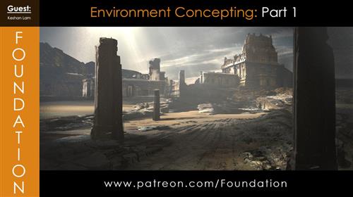 Foundation Patreon – Environment Concepting Part 1 with Keshan Lam