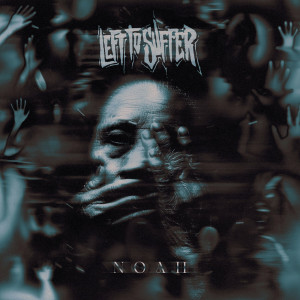 Left to Suffer - Noah [EP] (2023)
