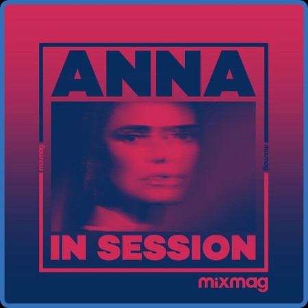 VA  Mixmag Presents ANNA: In Session (DJ Mix) 2023