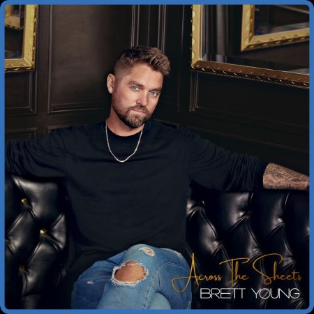 Brett Young  Across The Sheets 2023