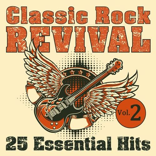 Classic Rock Revival: 25 Essential Hits Vol.2 (2023) FLAC