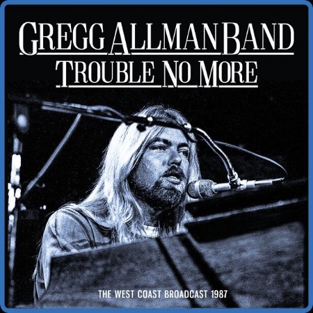 Gregg Allman Band  Trouble No More 2023