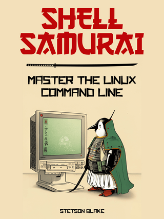Shell Samurai : Master the Linux Command Line