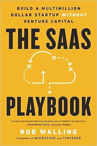 The SaaS Playbook: Build a Multimillion-Dollar Startup Without Venture Capital