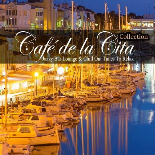 Cafe De La Cita Vol. 1-7 (Jazzy Bar Lounge and Chill Out Tunes to Relax) (2017-2023)