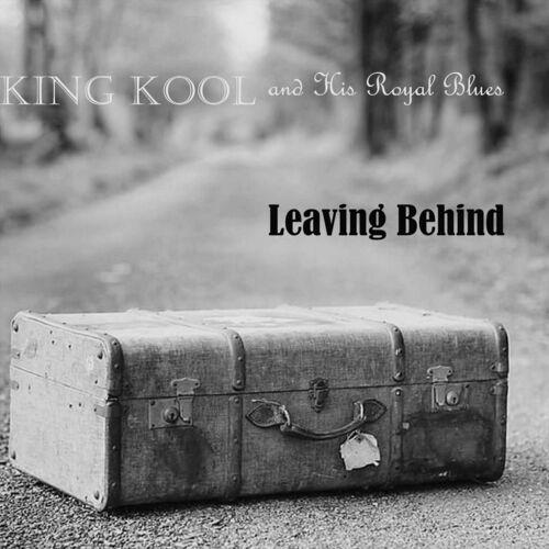 King Kool and His Royal Blues - Leaving Behind 2023