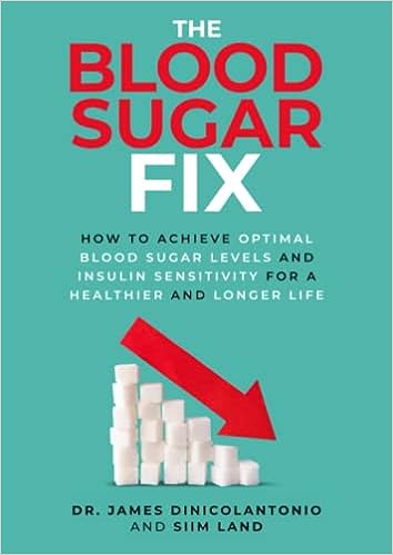 The Blood Sugar Fix: How to Achieve Optimal Blood Sugar Levels and Insulin Sensitivity for a Healthier and Longer Life