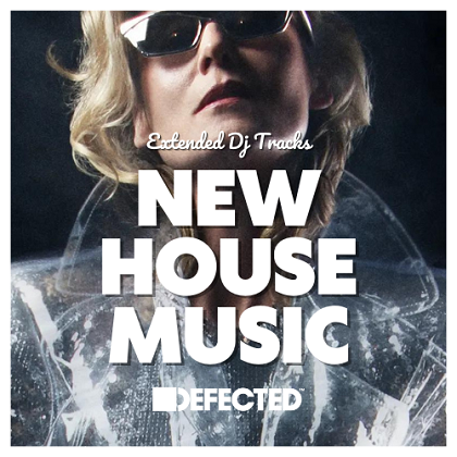 DEFECTED NEW HOUSE MUSIC EXTENDED 2023-08-10
