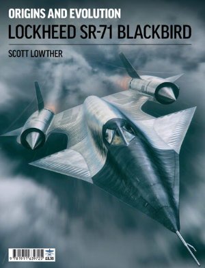 Lockheed SR - 71 Blackbird - Origins & Evolution
