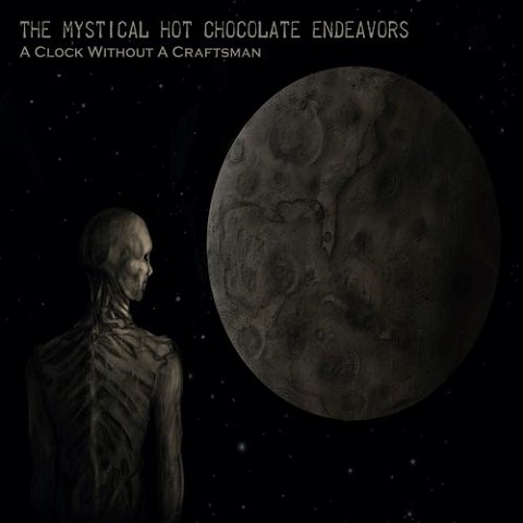 The Mystical Hot Chocolate Endeavors - A Clock Without A Craftsman (2023)
