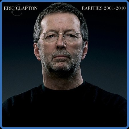 Eric Clapton  Rarities 2001-2010 2023