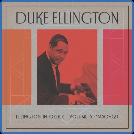 Duke Ellington and His Orchestra  Ellington In Order, Volume 3 (1930-31) 2023