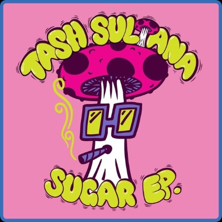 Tash Sultana  SUGAR EP. 2023