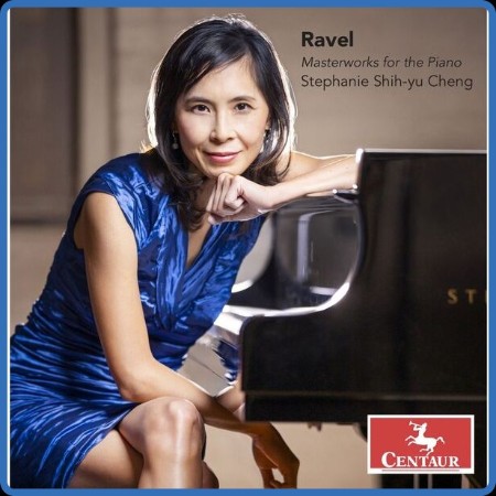 Stephanie Shih-yu Cheng  Ravel: MasterWorks for the Piano 2023