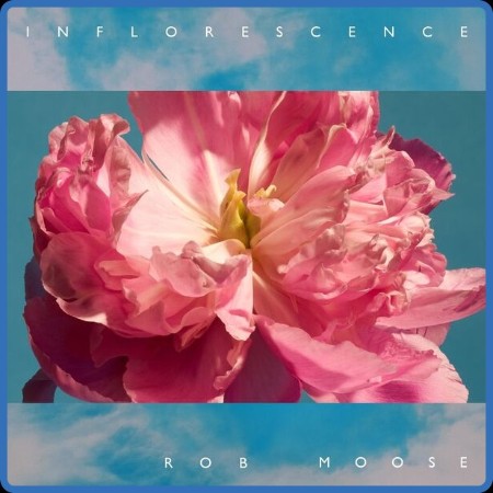 Rob Moose  Inflorescence 2023