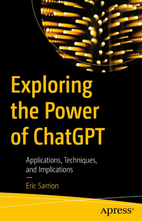 Exploring the Power of ChatGPT: Applications, Techniques, and Implications (True PDF,EPUB)