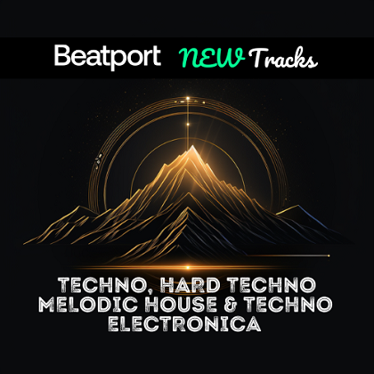 Beatport New TECHNO, MELODIC HOUSE & TECHNO, HARD TECHNO, ELECTRONICA