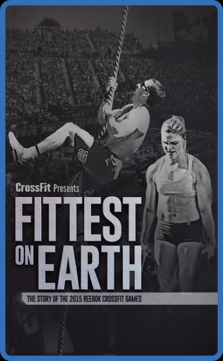 Fittest on Earth The STory of The 2015 Reebok CrossFit Games 2016 DOCU 1080p WEBRi...