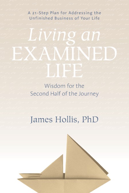 Living an Examined Life by James Hollis