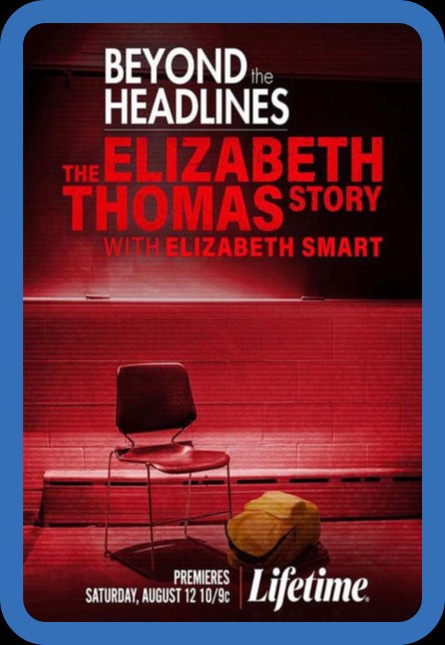 Beyond The Headlines The Elizabeth Thomas STory With Elizabeth Smart 2023 1080p WE...