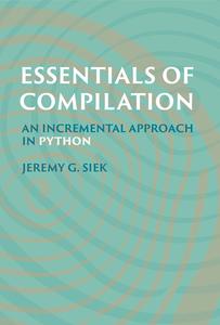 Essentials of Compilation An Incremental Approach in Python (The MIT Press)