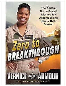 Zero to Breakthrough The 7–Step, Battle–Tested Method for Accomplishing Goals that Matter