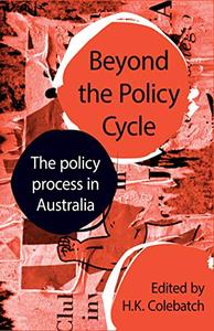 Beyond the Policy Cycle The policy process in Australia