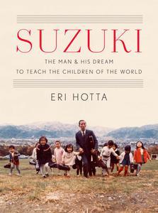 Suzuki The Man and His Dream to Teach the Children of the World
