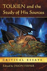 Tolkien and the Study of His Sources Critical Essays