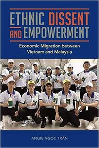 Ethnic Dissent and Empowerment Economic Migration between Vietnam and Malaysia