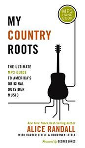 My Country Roots The Ultimate Mp3 Guide to America’s Original Outsider Music