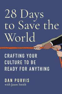 28 Days to Save the World Crafting Your Culture to Be Ready for Anything