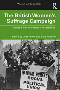 The British Women's Suffrage Campaign National and International Perspectives (Women's and Gender History)
