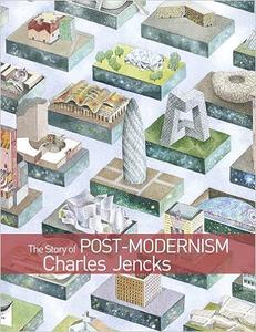 The Story of Post-Modernism Five Decades of the Ironic, Iconic and Critical in Architecture