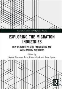 Exploring the Migration Industries New Perspectives on Facilitating and Constraining Migration