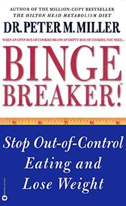 Binge Breaker!(TM) Stop Out-of-Control Eating and Lose Weight
