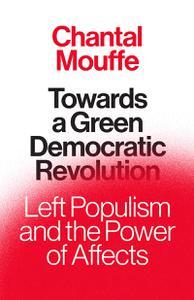 Towards A Green Democratic Revolution Left Populism and the Power of Affects