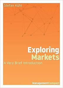 Exploring Markets A Very Brief Introduction