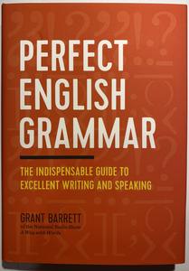 Perfect English Grammar The Indispensable Guide to Excellent Writing and Speaking