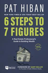 6 Steps to 7 Figures A Real Estate Professional’s Guide to Building Wealth