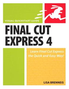 Final Cut Express 4 Visual Quickstart Guide